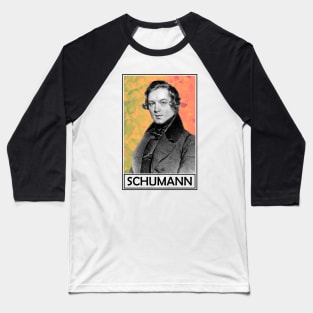 Robert Schumann​ Baseball T-Shirt